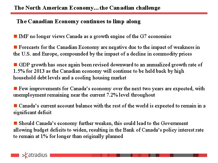 The North American Economy…the Canadian challenge The Canadian Economy continues to limp along n