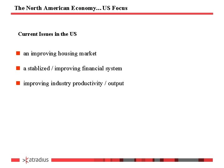 The North American Economy…US Focus Current Issues in the US n an improving housing