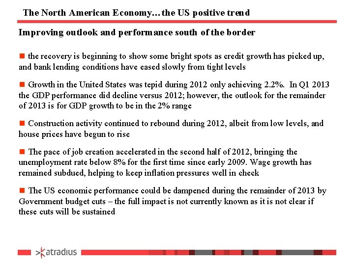 The North American Economy…the US positive trend Improving outlook and performance south of the