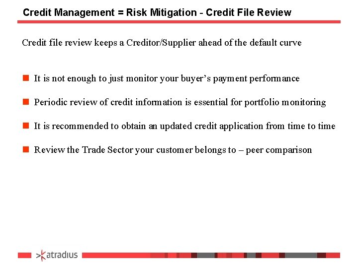Credit Management = Risk Mitigation - Credit File Review Credit file review keeps a