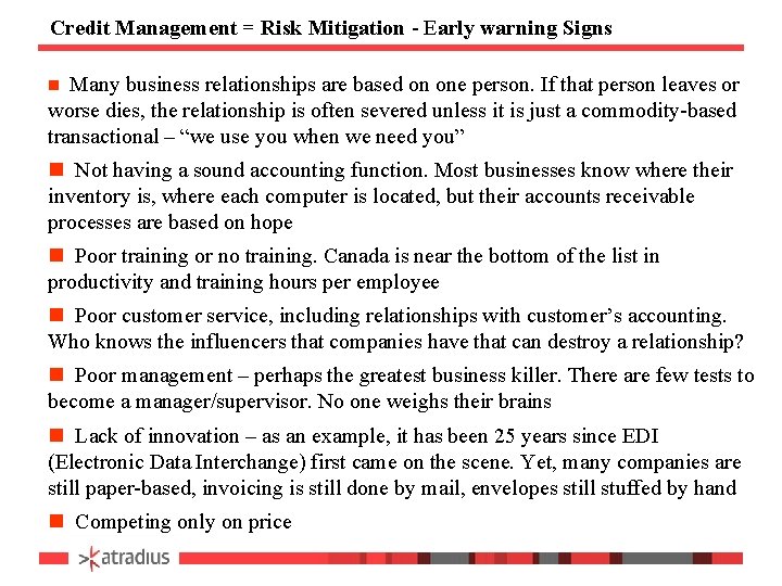 Credit Management = Risk Mitigation - Early warning Signs Many business relationships are based