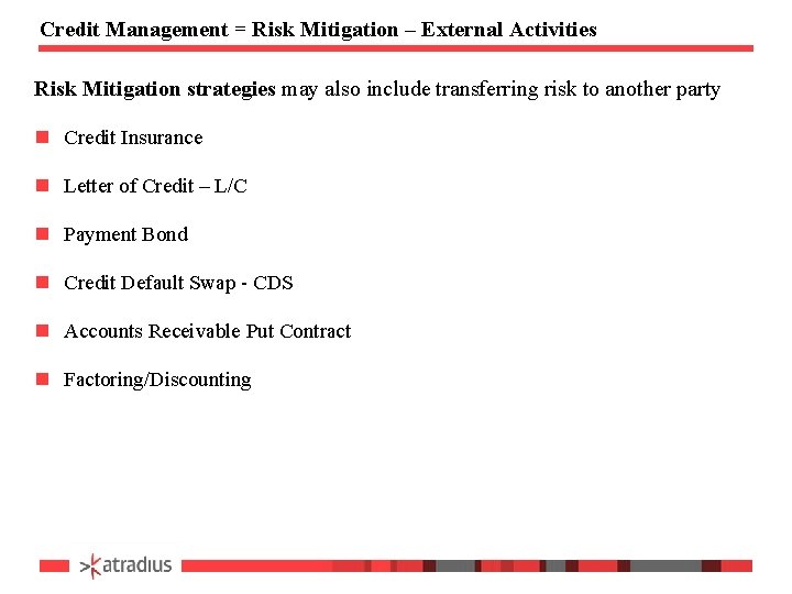 Credit Management = Risk Mitigation – External Activities Risk Mitigation strategies may also include