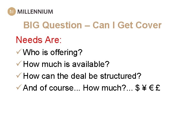 BIG Question – Can I Get Cover Needs Are: ü Who is offering? ü