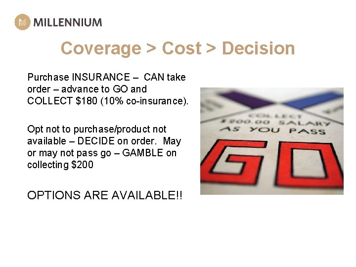 Coverage > Cost > Decision Purchase INSURANCE – CAN take order – advance to