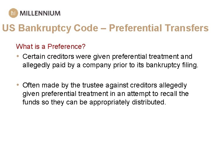 US Bankruptcy Code – Preferential Transfers What is a Preference? • Certain creditors were