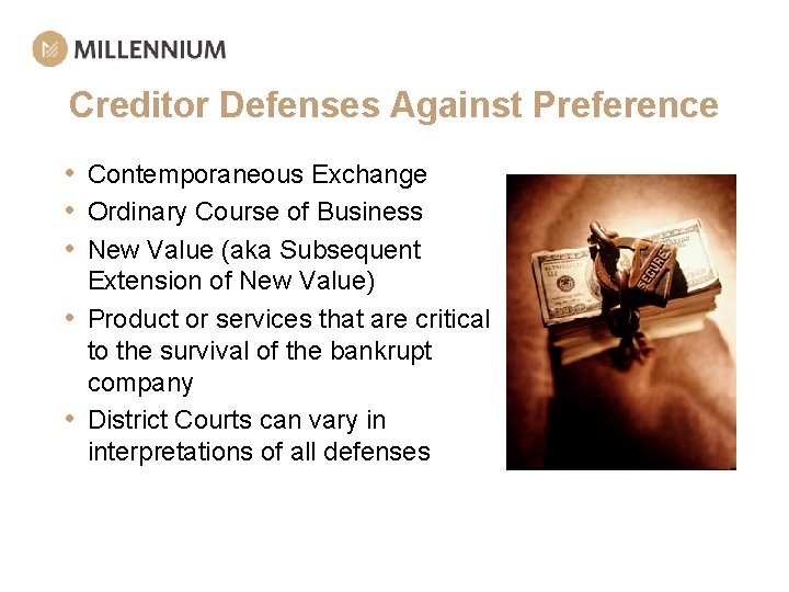 Creditor Defenses Against Preference • Contemporaneous Exchange • Ordinary Course of Business • New