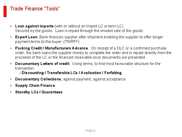 Trade Finance “Tools” • Loan against imports (with or without an Import LC or