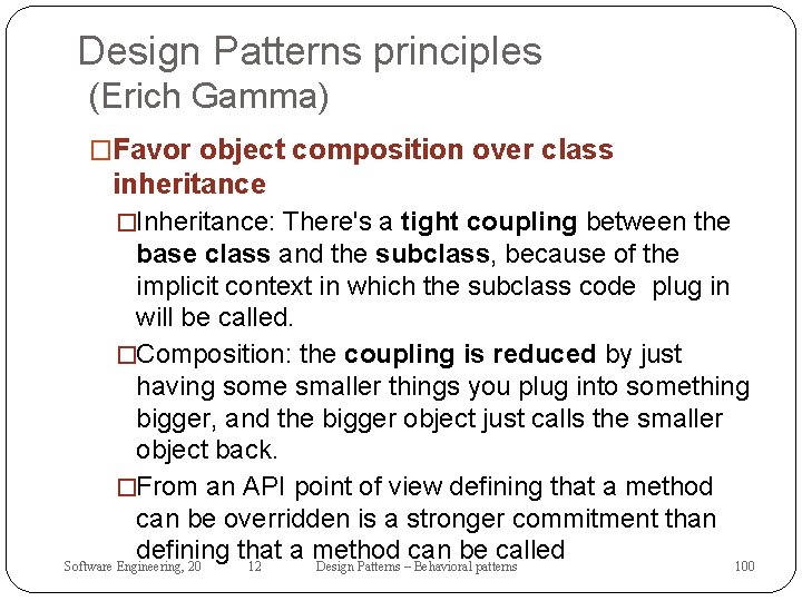 Design Patterns principles (Erich Gamma) �Favor object composition over class inheritance �Inheritance: There's a