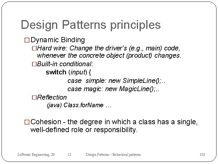 Design Patterns principles � Dynamic Binding �Hard wire: Change the driver's (e. g. ,