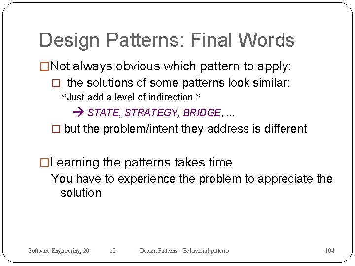 Design Patterns: Final Words �Not always obvious which pattern to apply: � the solutions