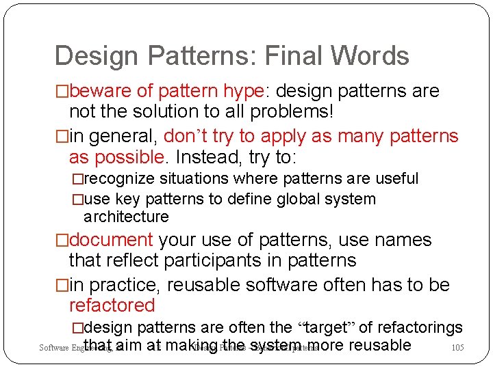 Design Patterns: Final Words �beware of pattern hype: design patterns are not the solution