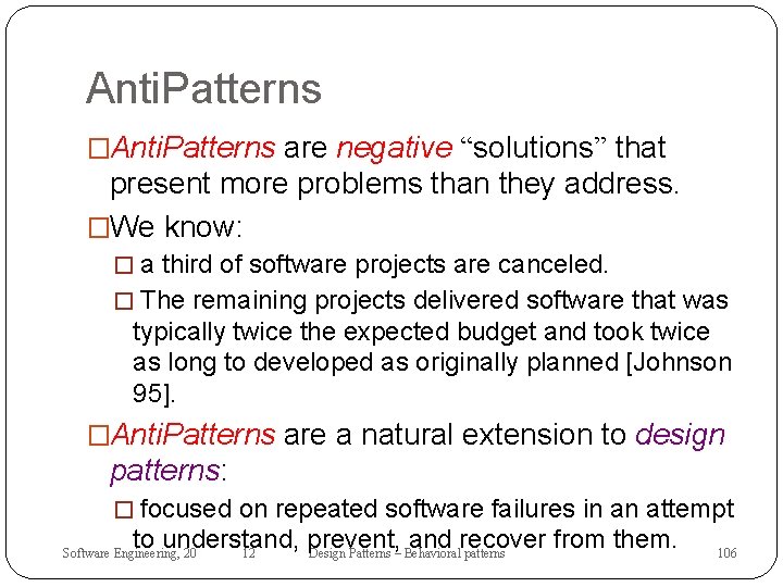 Anti. Patterns �Anti. Patterns are negative “solutions” that present more problems than they address.
