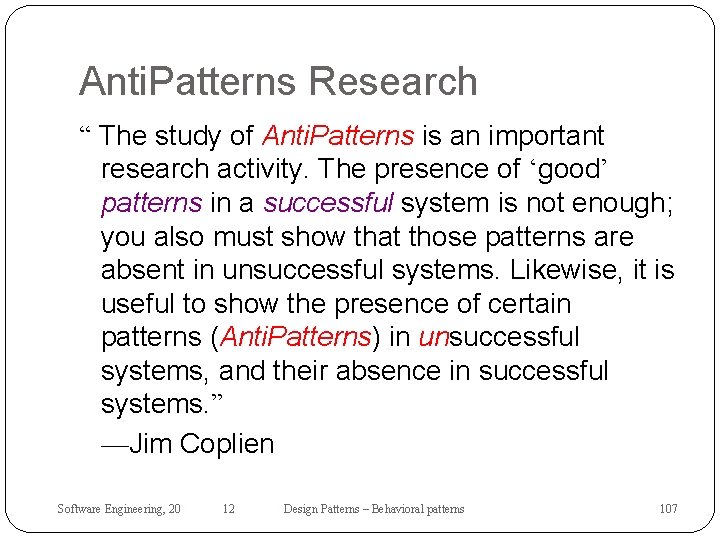 Anti. Patterns Research “ The study of Anti. Patterns is an important research activity.