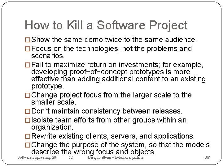 How to Kill a Software Project � Show the same demo twice to the