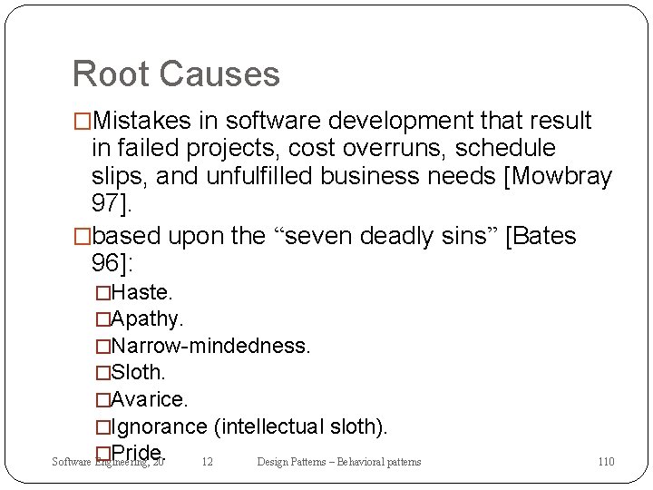Root Causes �Mistakes in software development that result in failed projects, cost overruns, schedule