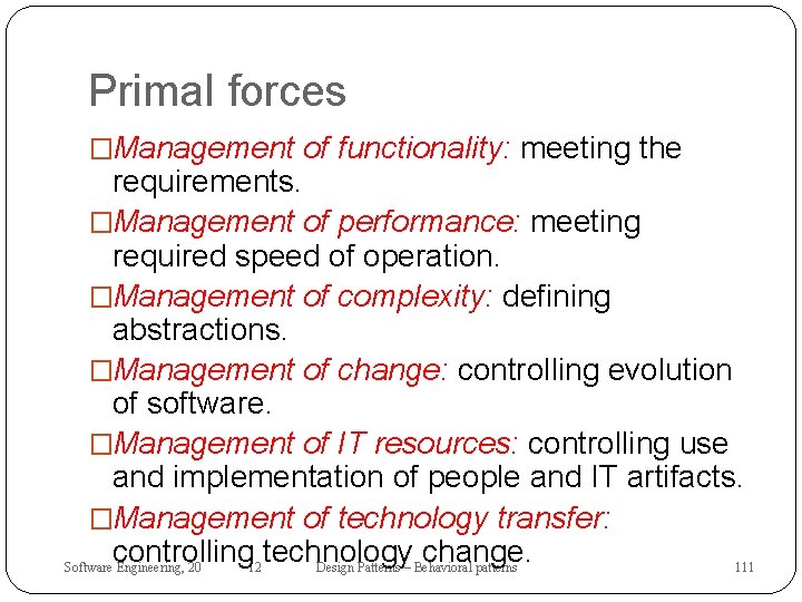 Primal forces �Management of functionality: meeting the requirements. �Management of performance: meeting required speed