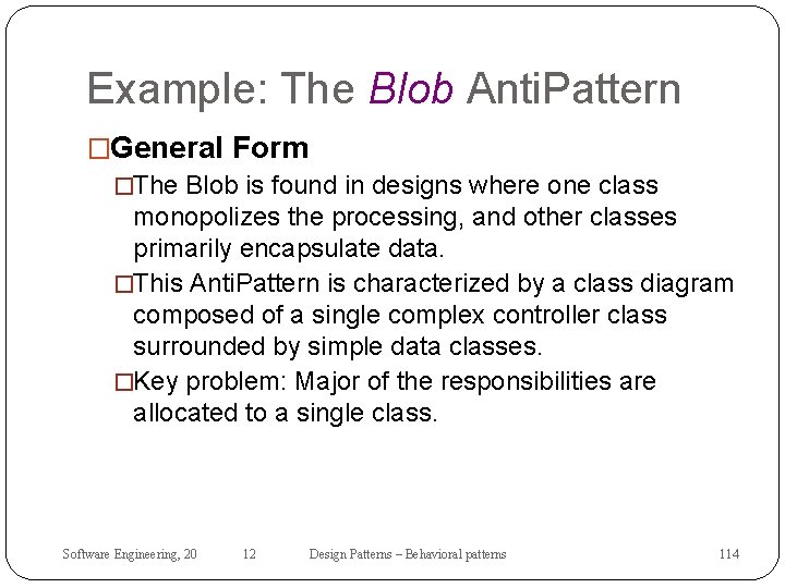 Example: The Blob Anti. Pattern �General Form �The Blob is found in designs where