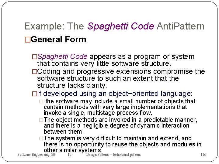 Example: The Spaghetti Code Anti. Pattern �General Form �Spaghetti Code appears as a program