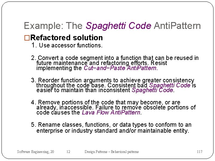 Example: The Spaghetti Code Anti. Pattern �Refactored solution 1. Use accessor functions. 2. Convert