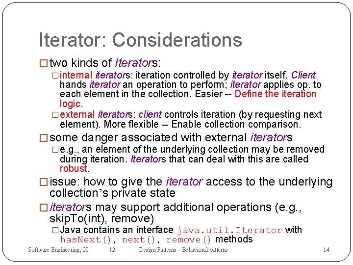 Iterator: Considerations � two kinds of Iterators: �internal iterators: iteration controlled by iterator itself.