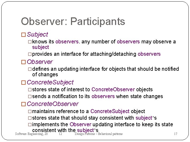 Observer: Participants � Subject �knows its observers. any number of observers may observe a