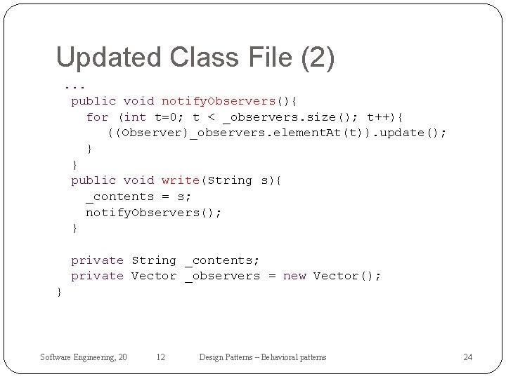 Updated Class File (2). . . public void notify. Observers(){ for (int t=0; t