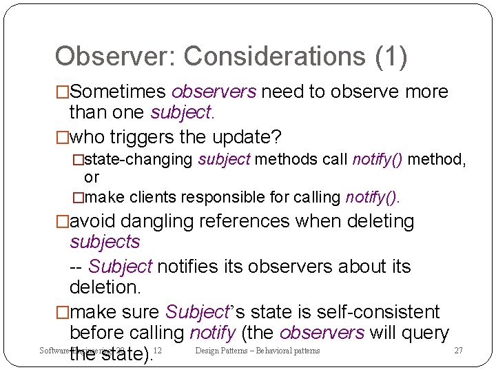 Observer: Considerations (1) �Sometimes observers need to observe more than one subject. �who triggers