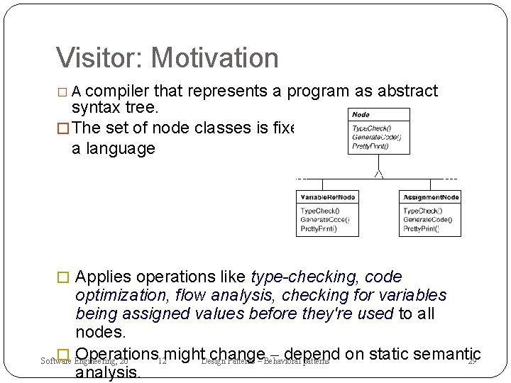 Visitor: Motivation compiler that represents a program as abstract syntax tree. � The set