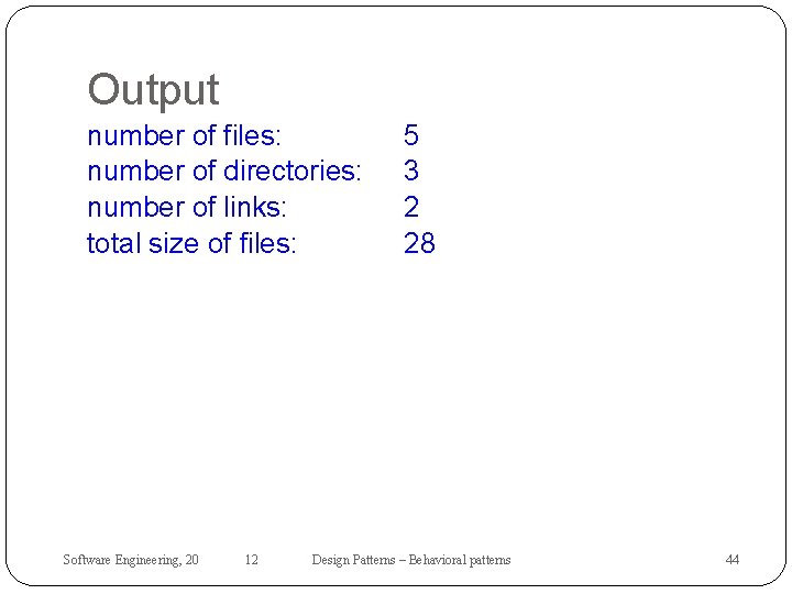 Output number of files: number of directories: number of links: total size of files: