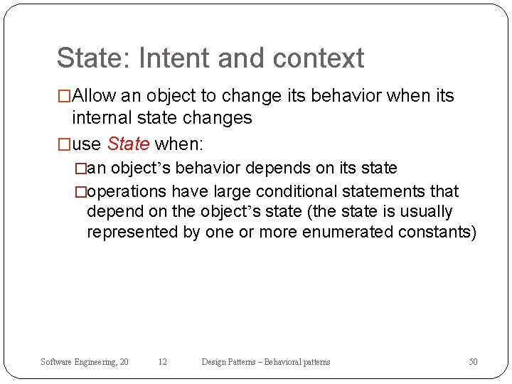 State: Intent and context �Allow an object to change its behavior when its internal