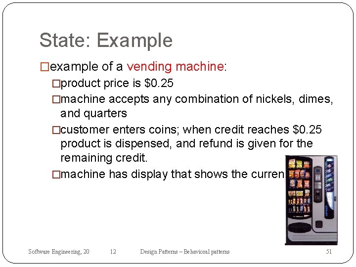 State: Example �example of a vending machine: �product price is $0. 25 �machine accepts