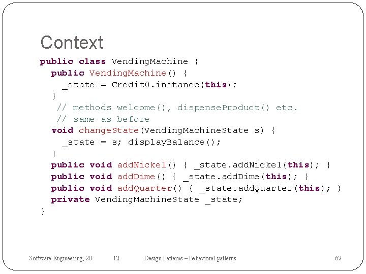 Context public class Vending. Machine { public Vending. Machine() { _state = Credit 0.