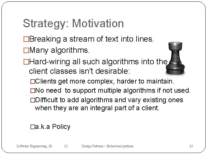 Strategy: Motivation �Breaking a stream of text into lines. �Many algorithms. �Hard-wiring all such