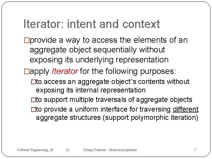 Iterator: intent and context �provide a way to access the elements of an aggregate