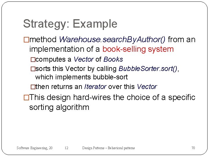 Strategy: Example �method Warehouse. search. By. Author() from an implementation of a book-selling system