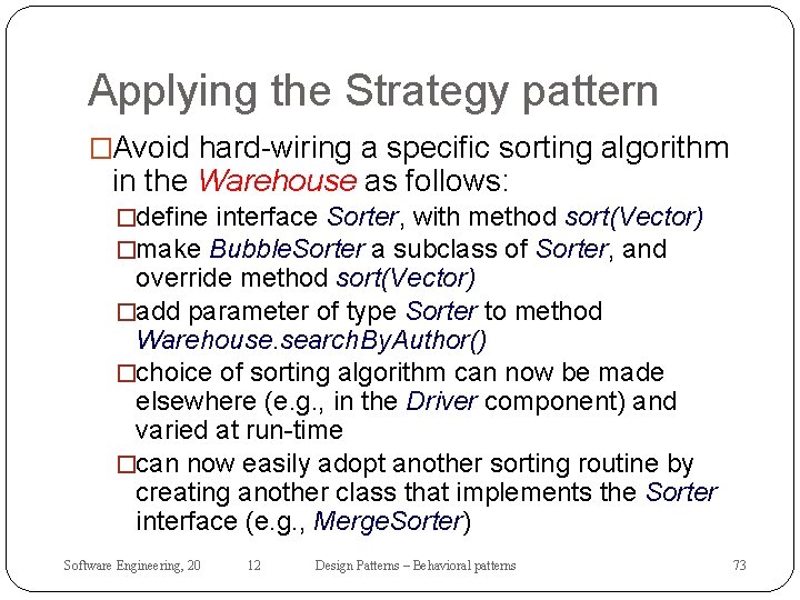 Applying the Strategy pattern �Avoid hard-wiring a specific sorting algorithm in the Warehouse as