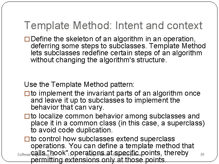 Template Method: Intent and context � Define the skeleton of an algorithm in an