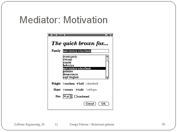 Mediator: Motivation Software Engineering, 20 12 Design Patterns – Behavioral patterns 90 