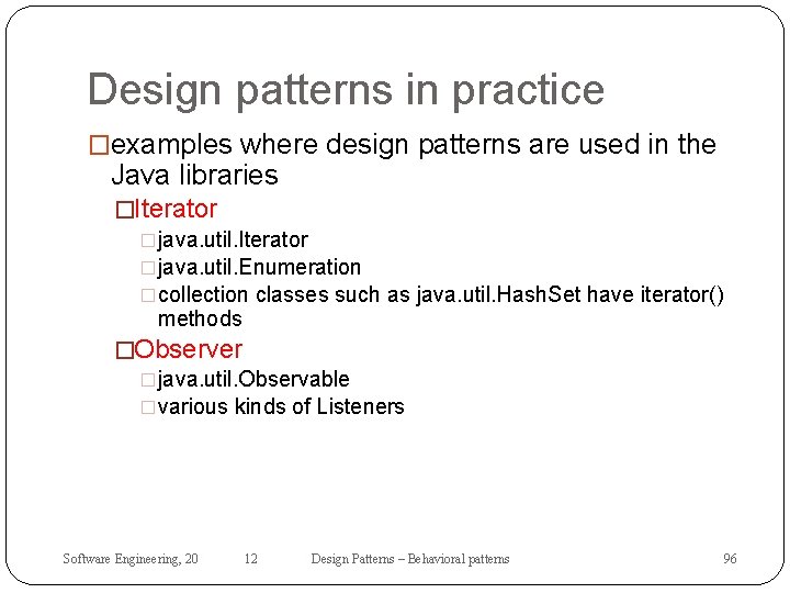 Design patterns in practice �examples where design patterns are used in the Java libraries