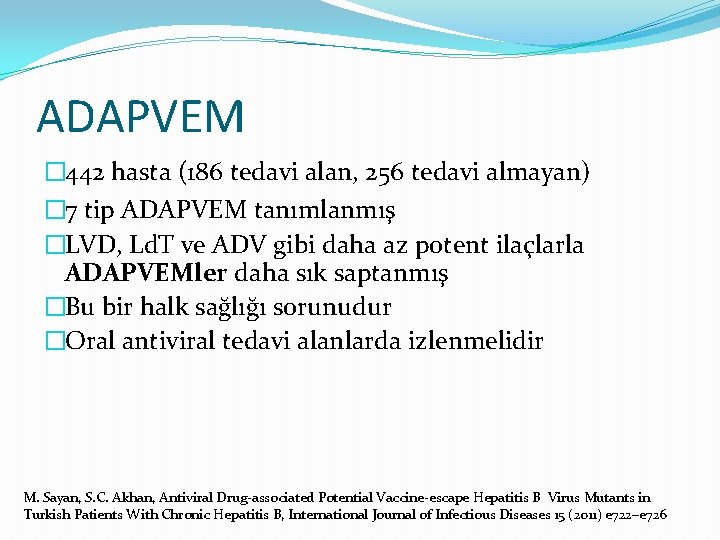 ADAPVEM � 442 hasta (186 tedavi alan, 256 tedavi almayan) � 7 tip ADAPVEM
