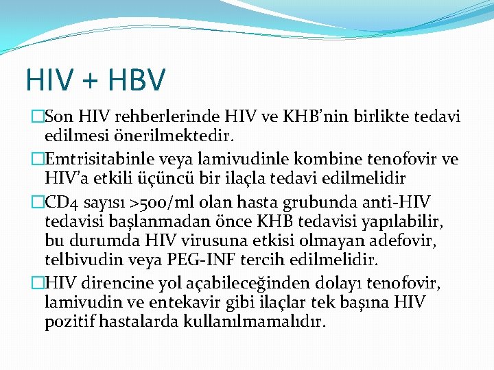 HIV + HBV �Son HIV rehberlerinde HIV ve KHB’nin birlikte tedavi edilmesi önerilmektedir. �Emtrisitabinle