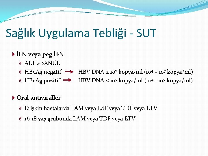 Sağlık Uygulama Tebliği - SUT İFN veya peg İFN ALT > 2 XNÜL HBe.