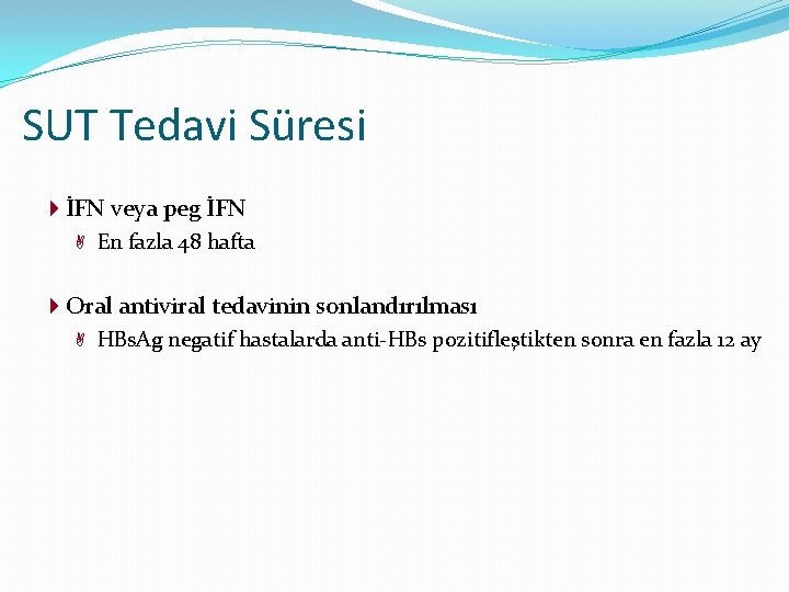 SUT Tedavi Süresi İFN veya peg İFN En fazla 48 hafta Oral antiviral tedavinin