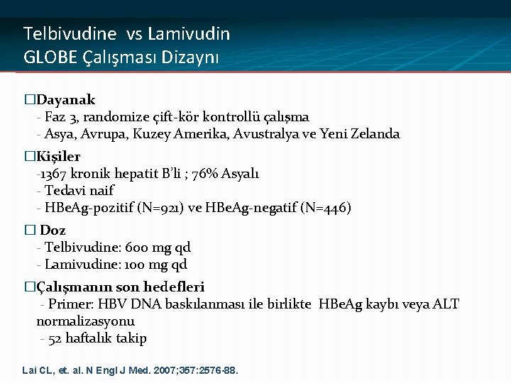 Telbivudine vs Lamivudin GLOBE Çalışması Dizaynı �Dayanak - Faz 3, randomize çift-kör kontrollü çalışma