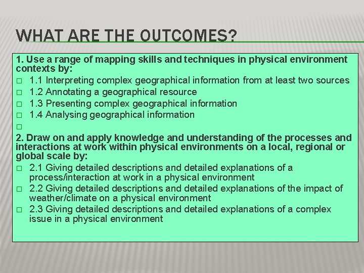 WHAT ARE THE OUTCOMES? 1. Use a range of mapping skills and techniques in