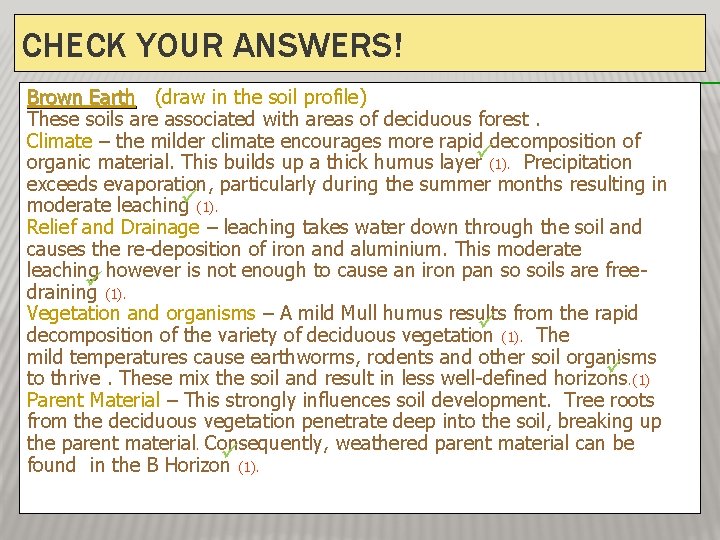 CHECK YOUR ANSWERS! Brown Earth (draw in the soil profile) These soils are associated