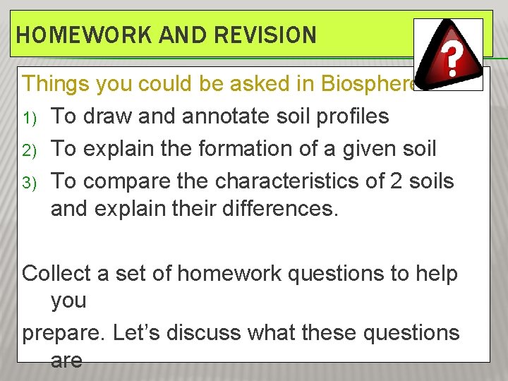 HOMEWORK AND REVISION Things you could be asked in Biosphere: 1) To draw and