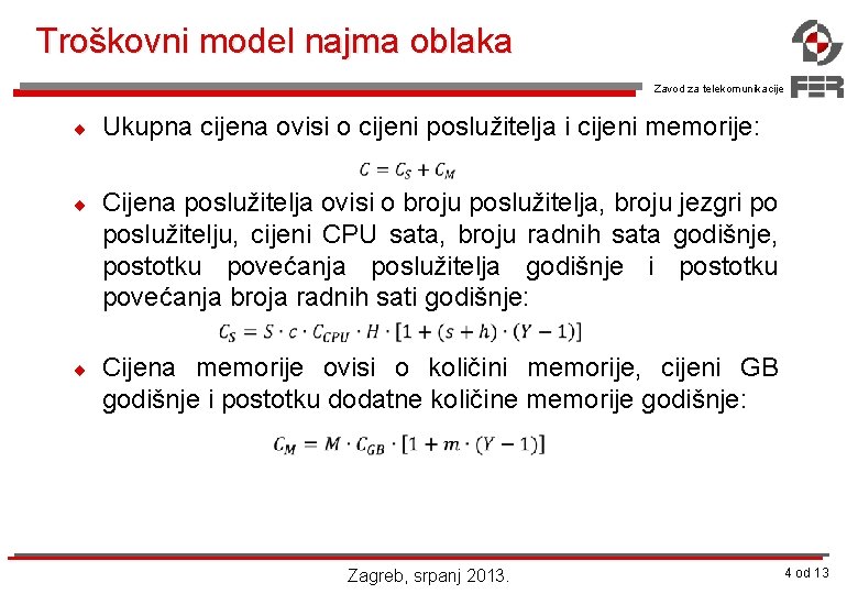 Troškovni model najma oblaka Zavod za telekomunikacije ¨ Ukupna cijena ovisi o cijeni poslužitelja