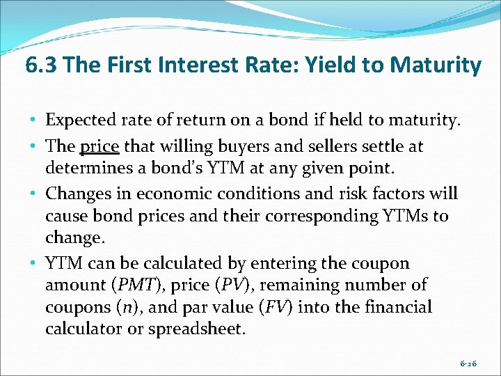 6. 3 The First Interest Rate: Yield to Maturity • Expected rate of return