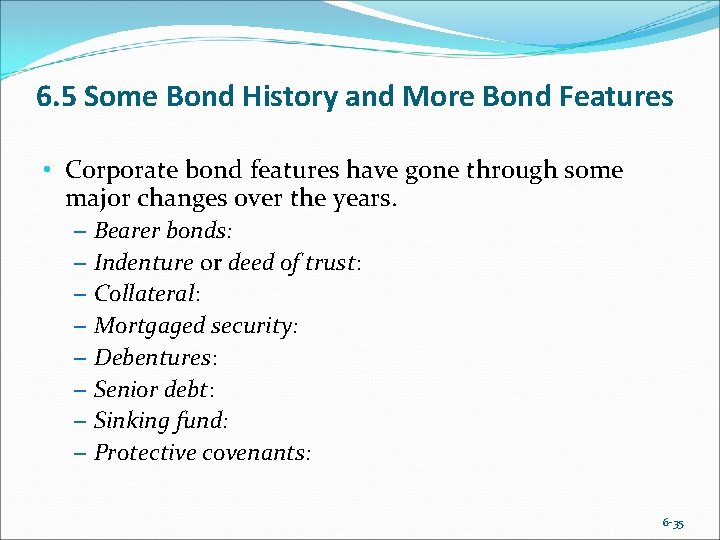 6. 5 Some Bond History and More Bond Features • Corporate bond features have